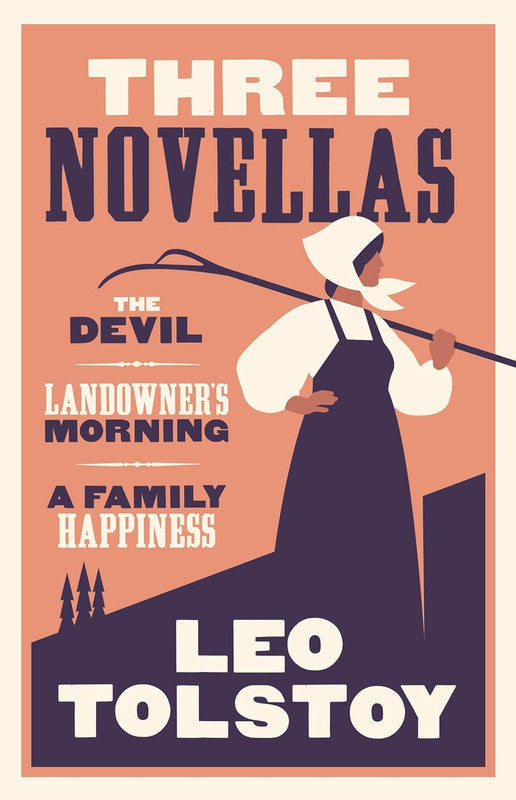 Three Novellas: The devil/landowner's morning/a family happiness
