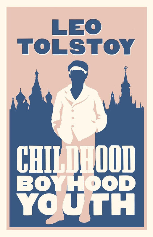 Childhood, Boyhood, Youth: New Translation (Tolstoy's Acclaimed Trilogy)