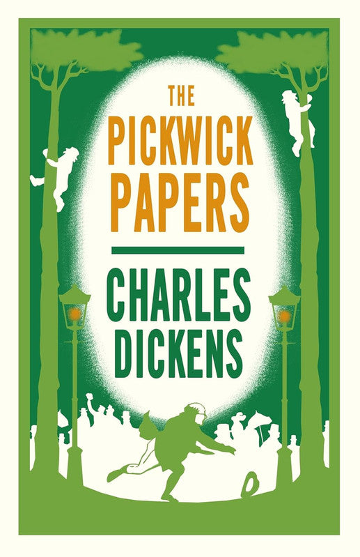 The Pickwick Papers: 100: Annotated Edition (Alma Classics Evergreens)