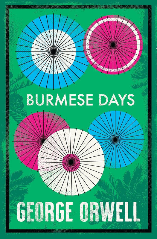 Burmese Days (Alma Classics): Annotated Edition Paperback