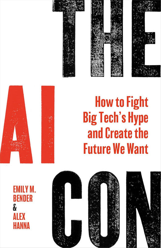The AI Con: How to Fight Big Tech���s Hype and Create the Future