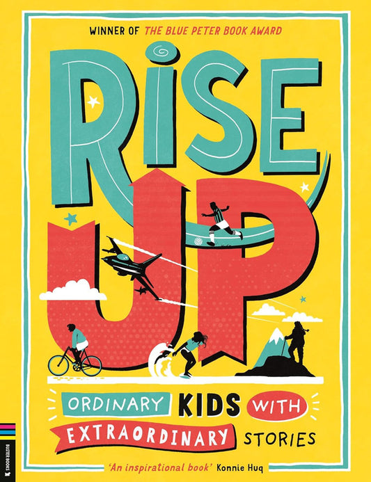 Rise Up: Ordinary Kids with Extraordinary Stories (Winner of the Blue Peter Book Award 2020)
