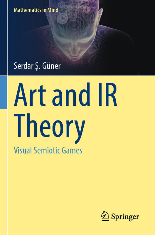 Art and IR Theory: Visual Semiotic Games (Mathematics in Mind) Paperback