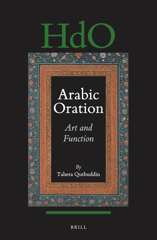 Arabic Oration: Art and Function: 131 (Handbook of Oriental Studies: Section 1; The Near and Middle East)